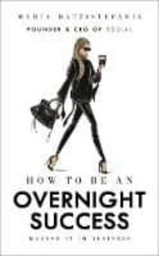 how to be an overnight success-maria hatzistefanis-9781785037320