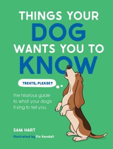 things your dog wants you to know-sam hart-9781837999620