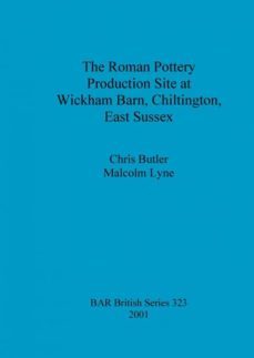 the roman pottery production site at wickham barn, chiltington, east sussex-9781841712420