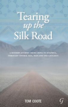 tearing up the silk road (ebook)-tom coote-9781859643020