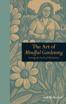 the art of mindful gardening (ebook)-ark redwood-9781908005120