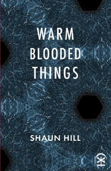 warm blooded things (ebook)-shaun hill-9781913437220