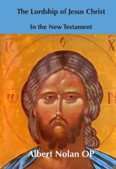 the lordship of jesus christ in the new testament (ebook)-albert nolan-9781923385320