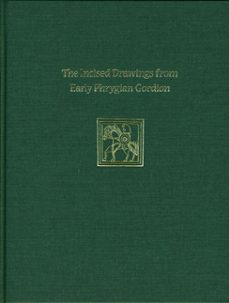 incised drawings from early phrygian gordion (ebook)-lynn e. roller-9781934536520