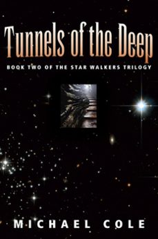 tunnels of the deep: book 2 of the star walkers trilogy (ebook)-michael cole-9781936154920
