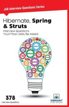 hibernate, spring & struts interview questions youll most likely be asked-9781946383020