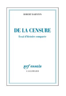 de la censure. essai d'histoire comparee (ebook)-robert darnton-9782072540820