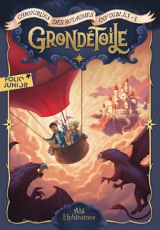 chroniques des royaumes invisibles (tome 1) - grondetoile (ebook)-abi elphinstone-9782075206020