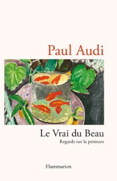 le vrai du beau. regards sur la peinture (ebook)-paul audi-9782080156020