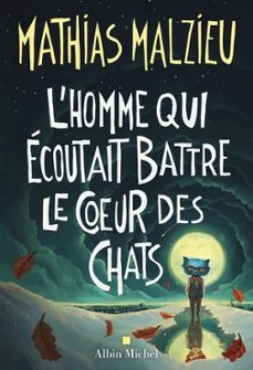 l homme qui ecoutait battre le coeur des chats-mathias malzieu-9782226496720