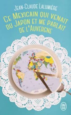 ce mexicain qui venait du japon et me parlait de l auvergne-jean claude lalumiere-9782290142820