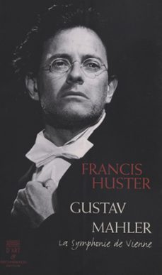 gustav mahler : la symphonie de vienne (ebook)-francis huster-9782402070720