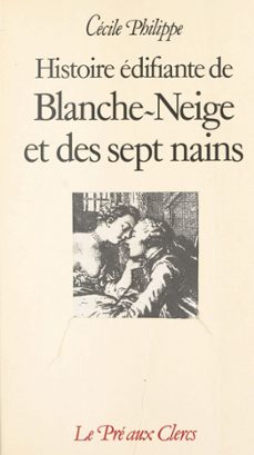 histoire édifiante de blanche-neige et des sept nains-cécile philippe-9782402490320