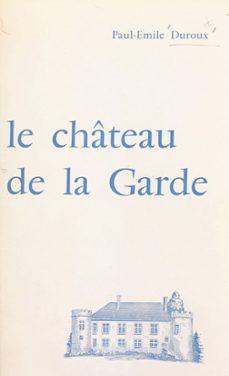 histoire du chateau de la garde (ebook)-paul-emile duroux-9782402666220