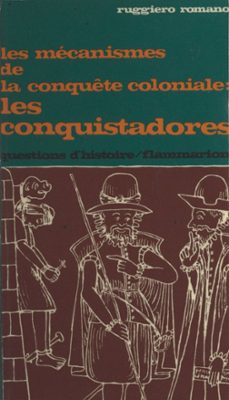 les mecanismes de la conquete coloniale, les conquistadores (ebook)-ruggiero romano-9782403042320