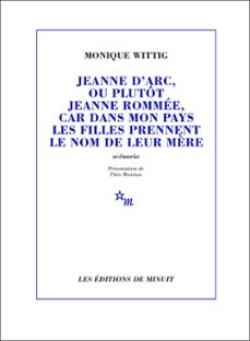 jeanne d'arc, ou plutot jeanne rommee, car dans mon pays les filles prennent le nom de leur mère (ebook)-monique wittig-9782707357120