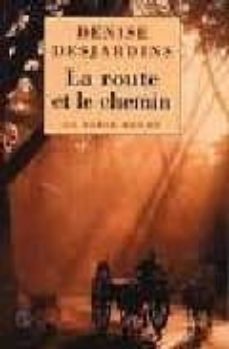 la route et le chemin-denise desjardins-9782710307020