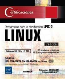 linux: preparacion para la certificacion lpic-2 (examenes lpi 201 y lpi 202) - [3ª ed.)-sebastien bobillier-philippe banquet-9782746095120