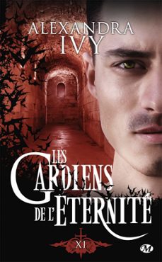 les gardiens de l'eternite, t17 : xi (ebook)-alexandra ivy-9782811236120