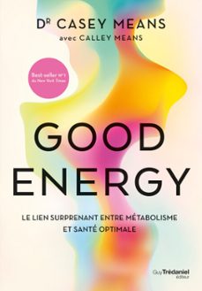 good energy - le lien surprenant entre metabolisme et sante optimale (ebook)-casey means-9782813234520
