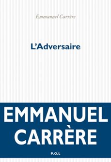 l'adversaire-emmanuel carrere-9782818008720