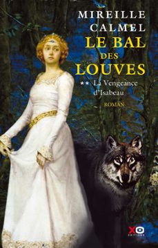 le bal des louves - tome 2 la vengeance d'isabeau - tome 2 (ebook)-mireille calmel-9782845635920