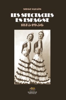 les spectacles en espagne (1875-1936) (ebook)-serge salaun-9782878547320