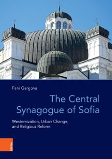 the central synagogue of sofia (ebook)-fani gargova-9783412525620