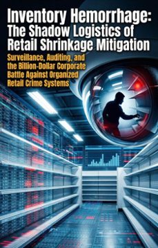 inventory hemorrhage: the shadow logistics of retail shrinkage mitigation (ebook)-tyler reyes-9783565367320