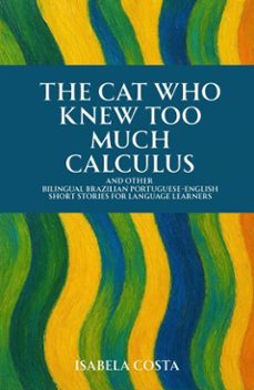 the cat who knew too much calculus and other bilingual brazilian portuguese-english short stories for language learners (ebook)-isabela costa-9783565374120