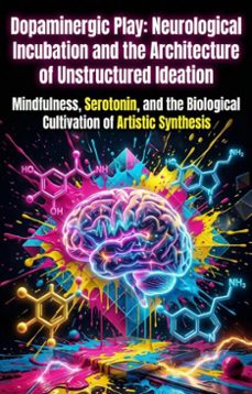 dopaminergic play: neurological incubation and the architecture of unstructured ideation (ebook)-christopher orozco-9783565397020
