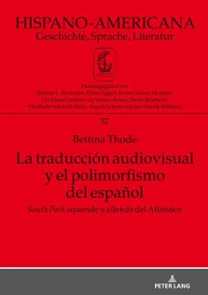 la traduccion audiovisual y el polimorfismo del español (ebook)-bettina thode-9783631764220
