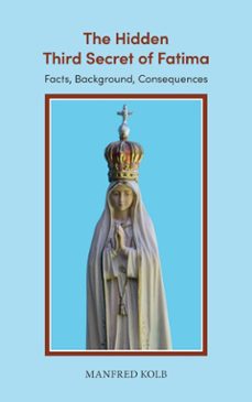 the hidden third secret of fatima (ebook)-manfred kolb-9783695795420