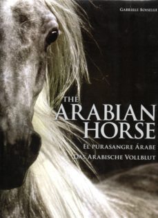 the arabian horse / el pura sangre arabe (ed. bilingue)-gabriele boiselle-9783741920820