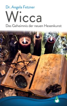 wicca - das geheimnis der neuen hexenkunst-dr. angela fetzner-9783752647020