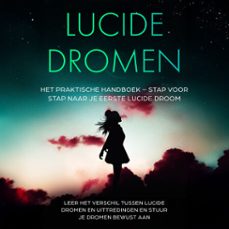 lucide dromen: het praktische handboek  stap voor stap naar je eerste lucide droom | leer het verschil tussen lucide dromen en uittredingen en stuur je dromen bewust aan (audiolibro)-lorina blumenberg-9783757631420