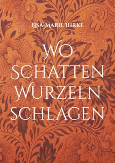 wo schatten wurzeln schlagen (ebook)-lisa-marie ihrke-9783769337020