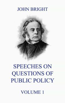 speeches on questions of public policy, volume 1 (ebook)-john bright-9783849649920