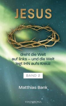 jesus dreht die welt auf links - und die welt legt ihn aufs kreuz (ebook)-matthias bank-9783949263620