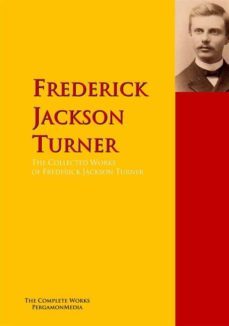 the collected works of frederick jackson turner (ebook)-frederick jackson turner-9783956702020