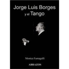 jorge luis borges y el tango-monica fumagalli-rafael flores-9783980936620