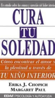 cura tu soledad: como encontrar el amor y la plenitud a traves de tu niño interior-9784414000320