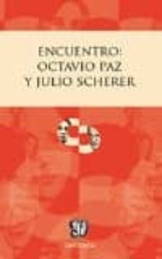 encuentro: octavio paz y julio scherer-julio scherer garcia-9786071621320