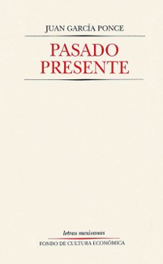 pasado presente (ebook)-juan garcia ponce-9786071623720