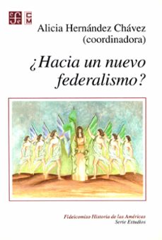 ¿hacia un nuevo federalismo? (ebook)-alicia hernandez chavez-9786071641120