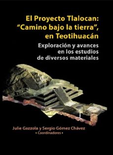 proyecto tlalocan: "camino bajo la tierra", en teotihuacan (ebook)-julie gazzola-sergio gómez chávez-9786072634220