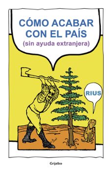 como acabar con el pais (sin ayuda extranjera) (ebook)-eduardo del rio garcia-9786073124720