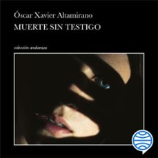 muerte sin testigo (audiolibro)-oscar xavier altamirano-9786073934220