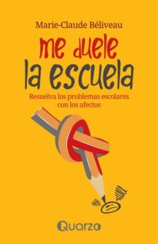 me duele la escuela-marie claude beliveau-9786074573220