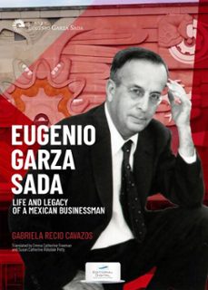 eugenio garza sada. life and legacy of a mexican businessman (ebook)-gabriela recio cavazos-9786075017020